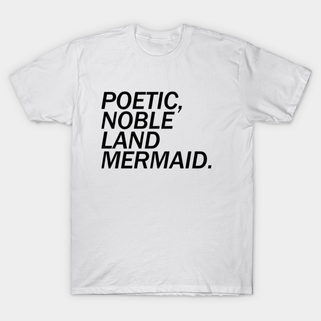 Poetic, Noble Land Mermaid. Parks And Recreation TShirt TeePublic